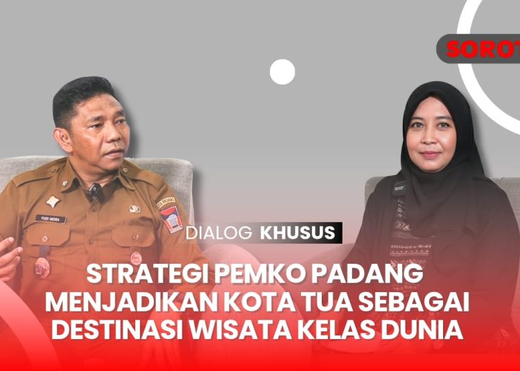Strategi Pemko Padang Menjadikan Kota Tua Sebagai Destinasi Wisata Kelas Dunia. Bag I